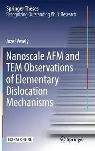 Nanoscale AFM and TEM Observations of Elementary Dislocation Mechanisms (Springer Theses)