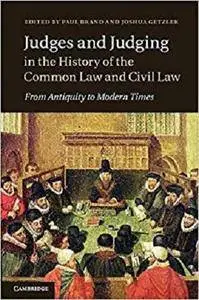 Judges and Judging in the History of the Common Law and Civil Law: From Antiquity to Modern Times