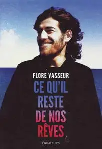 Flore Vasseur, "Ce qu’il reste de nos rêves"