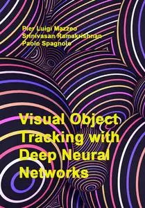 "Visual Object Tracking with Deep Neural Networks" ed. by Pier Luigi Mazzeo, Srinivasan Ramakrishnan, Paolo Spagnolo