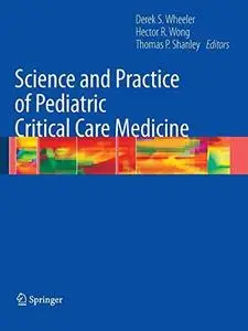 Science and Practice of Pediatric Critical Care Medicine