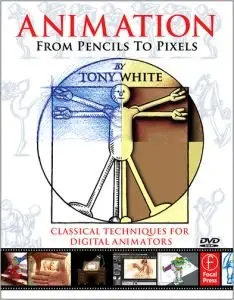 Animation from Pencils to Pixels: Classical Techniques for the Digital Animator (repost)