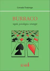 Corrado Tiralongo - Burraco. Regole, psicologia e strategie