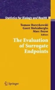 The Evaluation of Surrogate Endpoints (Statistics for Biology and Health) (repost)