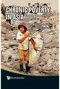 Chronic Poverty in Asia: Causes, Consequences and Policies