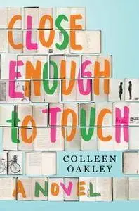 Close Enough to Touch: A Novel