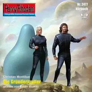 «Perry Rhodan - Episode 2477: Die Gründermutter» by Christian Montillon
