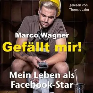 «Gefällt mir!: Mein Leben als Facebook-Star» by Marco Wagner