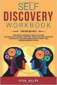 Self Discovery Workbook: Feel Better, Increase your Focus and Dramatically Improve Your Life