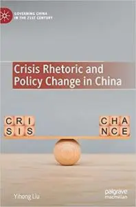 Crisis Rhetoric and Policy Change in China