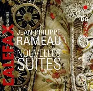 Jean-Philippe Rameau (1683-1764) - Nouvelles Suites - Calefax Reed Quintet