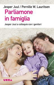 Parliamone in famiglia. Jesper Juul a colloquio con i genitori - Jesper Juul & Pernille W. Lauritsen