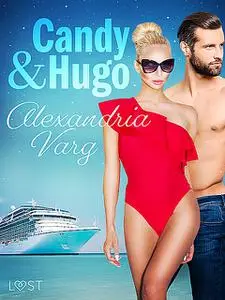 «Candy and Hugo – Erotic Short Story» by Alexandria Varg