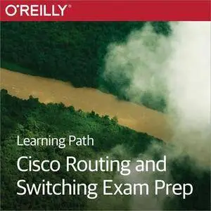 Learning Path: Cisco Routing and Switching Exam Prep