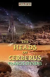«The Heads of Cerberus» by Francis Stevens