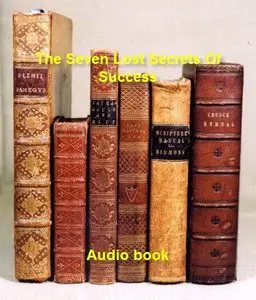 The Seven Lost Secrets Of Success