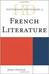 Historical Dictionary of French Literature (Historical Dictionaries of Literature and the Arts)