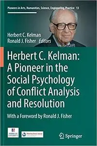 Herbert C. Kelman: A Pioneer in the Social Psychology of Conflict Analysis and Resolution (Repost)