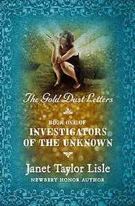 «The Gold Dust Letters» by Janet Taylor Lisle