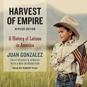 Harvest of Empire: A History of Latinos in America [Audiobook]