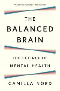 The Balanced Brain: The Science of Mental Health (US Edition)