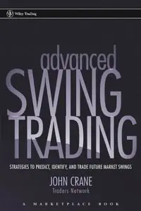 Advanced Swing Trading: Strategies to Predict, Identify, and Trade Future Market Swings (Repost)