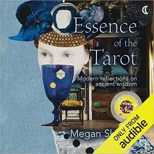 Essence of the Tarot: Modern Reflections on Ancient Wisdom [Audiobook]