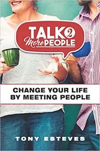 Talk2MorePeople: Change Your Life by Meeting People