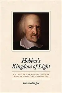 Hobbes's Kingdom of Light: A Study of the Foundations of Modern Political Philosophy