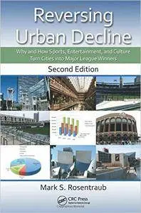 Reversing Urban Decline: Why and How Sports, Entertainment, and Culture Turn Cities into Major League Winners (Repost)