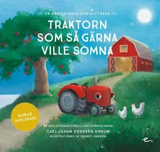 «Traktorn som så gärna ville somna : en annorlunda godnattsaga – manlig uppläsare» by Carl-Johan Forssén Ehrlin