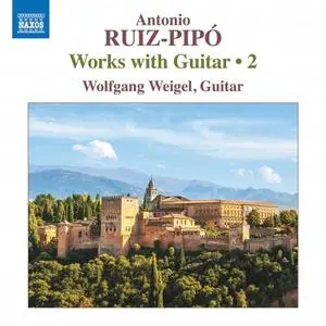 Wolfgang Weigel - Ruiz-Pipó Works with Guitar, Vol. 2 (2020)