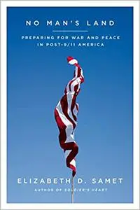 No Mans Land: Preparing for War and Peace in Post-9/11 America