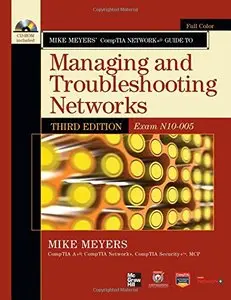 Mike Meyers’ Comptia Network + Guide to Managing and Troubleshooting Networks: Exam N10-005 (Comptia Authorized)