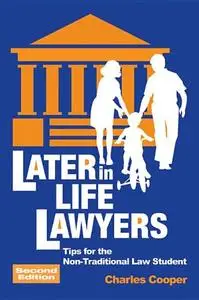 Later-in-Life Lawyers: Tips for the Non-Traditional Law Student, 2nd edition (Repost)