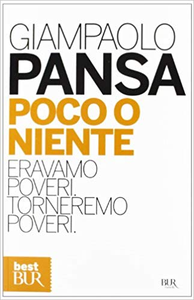 Poco o niente. Eravamo poveri. Torneremo poveri - Giampaolo Pansa