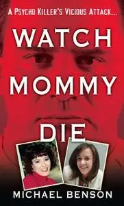 «Watch Mommy Die» by Michael Benson