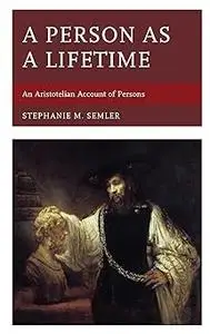 A Person as a Lifetime: An Aristotelian Account of Persons