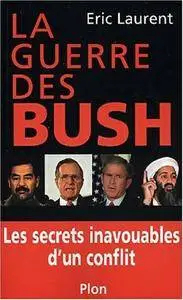 Éric Laurent, "La guerre des Bush : Les secrets inavouables d'un conflit"