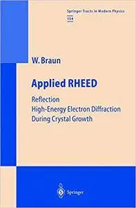 Applied RHEED: Reflection High-Energy Electron Diffraction During Crystal Growth (Springer Tracts in Modern Physics)
