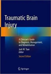 Traumatic Brain Injury: A Clinician’s Guide to Diagnosis, Management, and Rehabilitation Ed 2