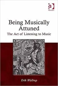 Being Musically Attuned: The Act of Listening to Music