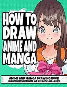 How To Draw Anime and Manga: Anime and Manga Drawing Book