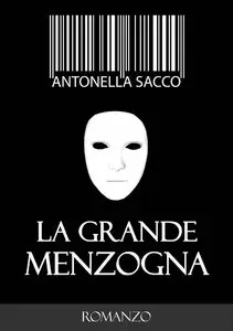 Antonella Sacco – La grande menzogna