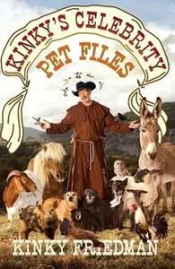 «Kinky's Celebrity Pet Files» by Kinky Friedman