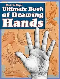 Mark Crilley's Ultimate Book of Drawing Hands (Repost)