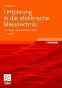 Einführung in die elektrische Messtechnik: Grundlagen, Messverfahren, Geräte