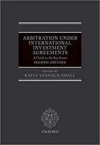 Arbitration Under International Investment Agreements: A Guide to the Key Issues Ed 2