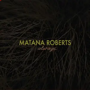 Matana Roberts - Always (2015)