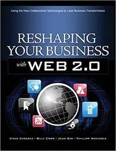 Reshaping Your Business with Web 2.0